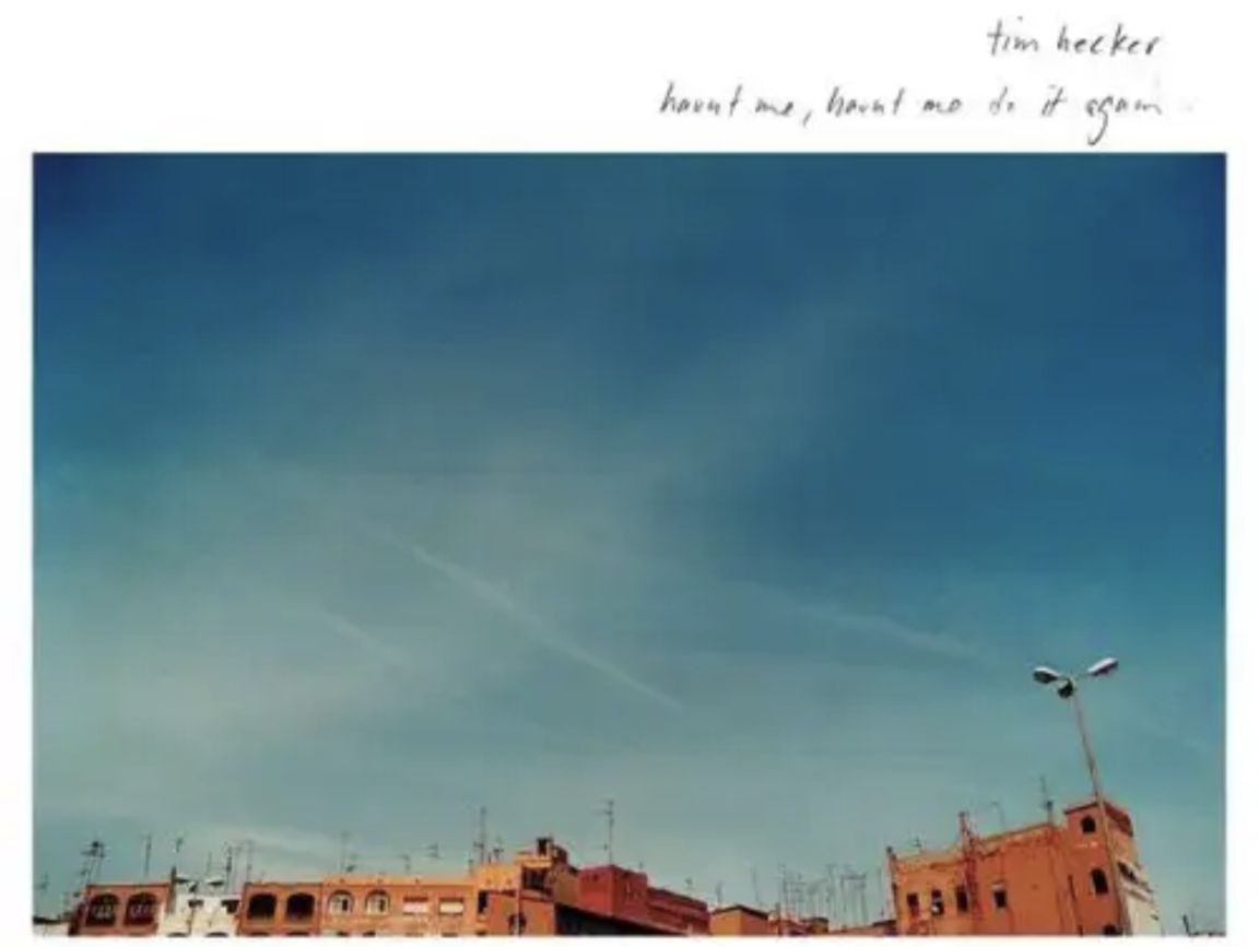 Tim Hecker - 2001年专辑 - Haunt Me, Haunt Me Do It Again   Flac