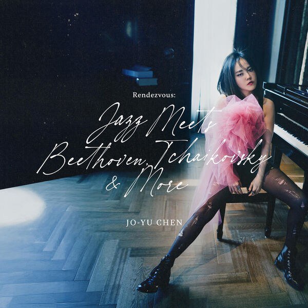 陈若玗 Jo-Yu Chen - Rendezvous Jazz Meets Beethoven, Tchaikovsky & More FLAC