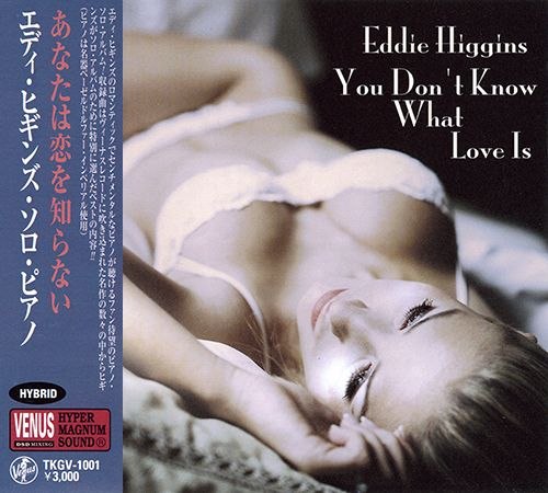 Eddie Higgins - You Don't Know What Love Is {TKGV-1001} - 2003, FLAC 分轨 + cue + sacd iso